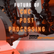 Future of CNC Post Processing