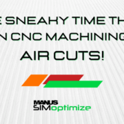 The Sneaky Time Thief in CNC Machining: Air Cuts!